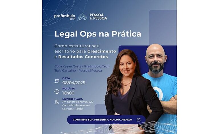 Preâmbulo Tech e Pessoa & Pessoa promovem evento sobre inovação e eficiência na gestão jurídica em Salvador