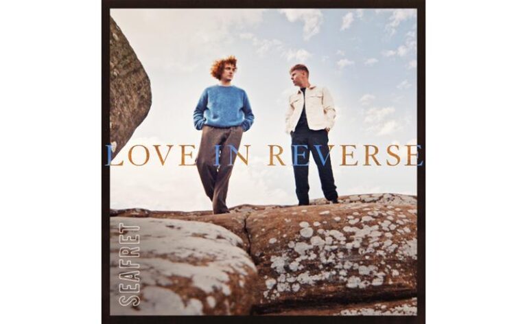 Seafret revela novo single emocionante “Love In Reverse” acompanhado de videoclipe