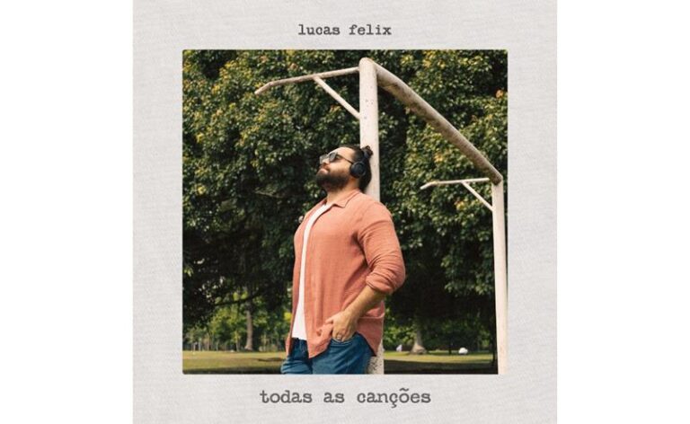 Lucas Felix lança ‘Todas as Canções’, álbum guiado pelo amor e pela força da música como conexão
